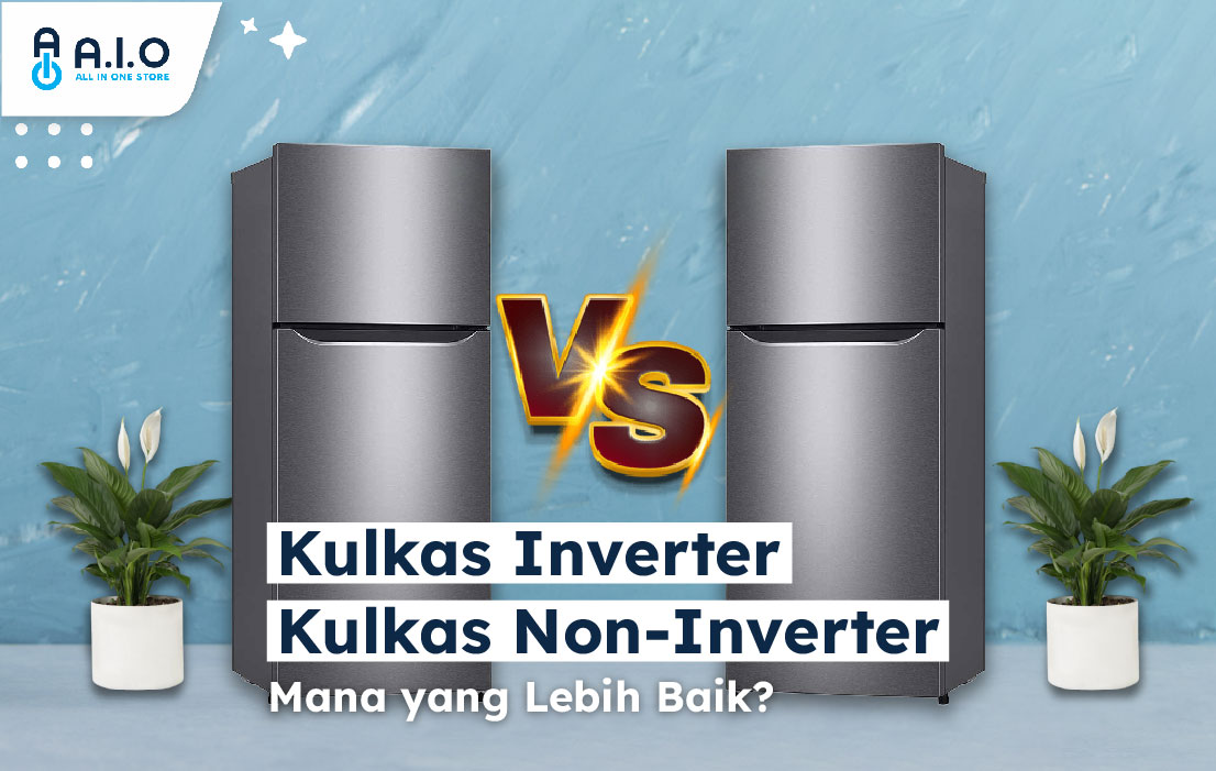 15 Perbedaan Kulkas Inverter dan Non‑Inverter yang Harus Sobat AIO Tahu 1 Perbedaan Kulkas Inverter dan Non‑Inverter