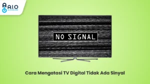 Cara Mengatasi TV Digital Tidak Ada Sinyal