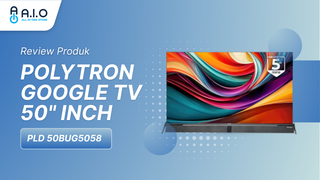 Baca review lengkap POLYTRON TV Google 50" PLD 50BUG5058! Rasakan pengalaman sinematik di rumah dengan kualitas gambar tajam, suara jernih, dan fitur smart TV canggih.