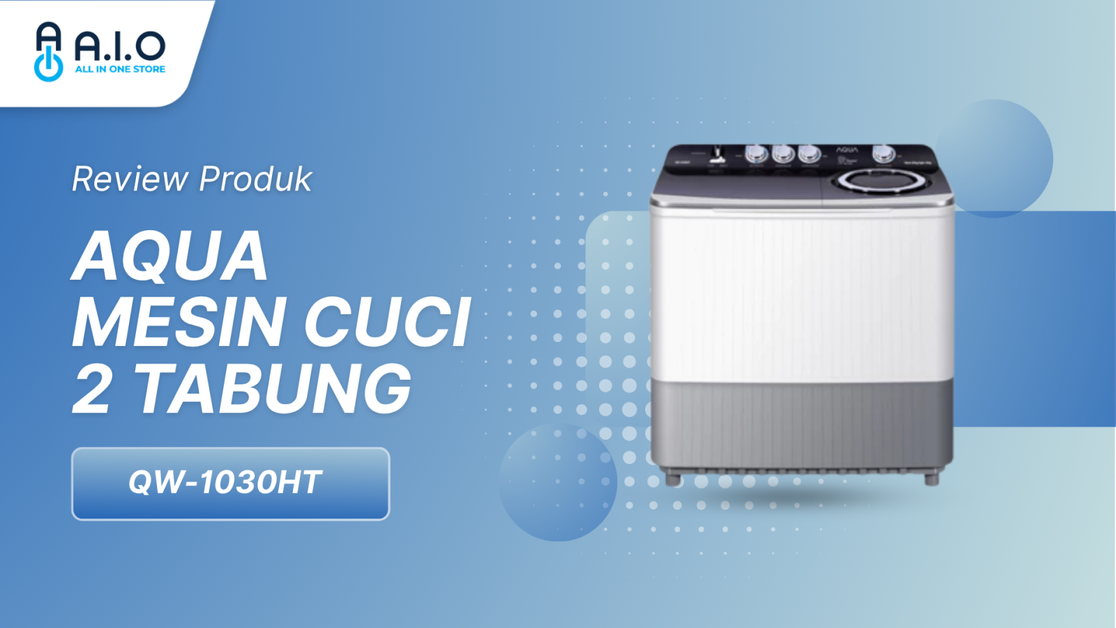 AQUA MESIN CUCI 2 TABUNG QW-1030HT QW-1030HT