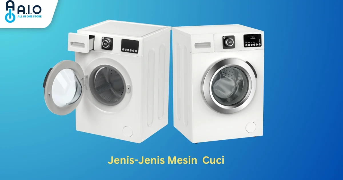 Jenis-Jenis Mesin Cuci
